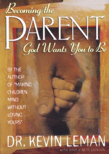 Becoming the Parent God Wants You to Be - Kevin Leman - Books - NavPress - 9781576831007 - August 15, 1998