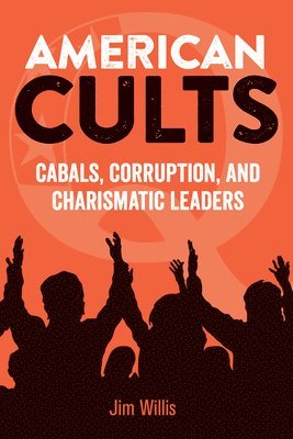 Cover for Jim Willis · American Cults: Cabals, Corruption, and Charismatic Leaders (Paperback Book) (2023)