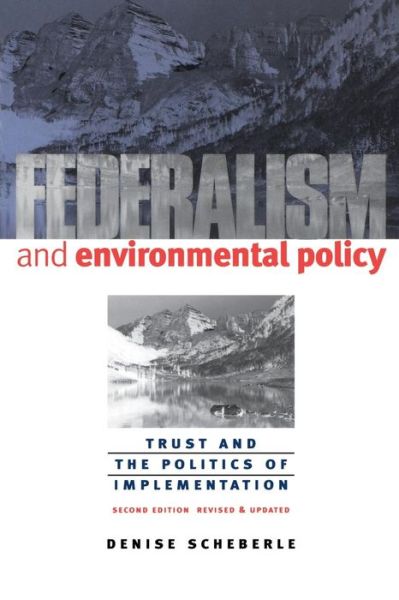 Cover for Denise Scheberle · Federalism and Environmental Policy: Trust and the Politics of Implementation, Second Edition, Revised and Updated - American Governance and Public Policy series (Paperback Bog) [Second Edition, Revised and Updated edition] (2004)
