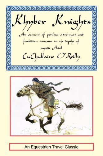 Cover for Cuchullaine O'reilly · Khyber Knights: an Account of Perilous Adventure and Forbidden Romance in the Depths of Mystic Asia (Hardcover Book) (2001)