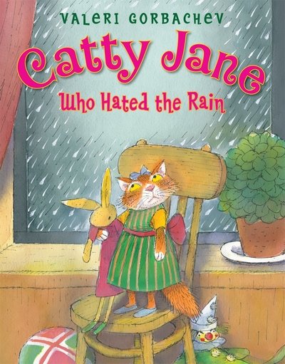 Cover for Valeri Gorbachev · Catty Jane Who Hated the Rain (Hardcover Book) (2012)