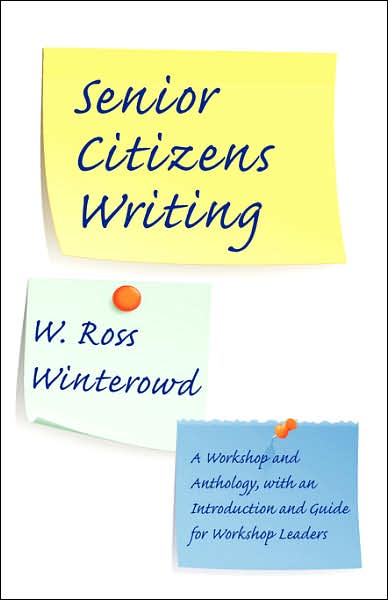 Cover for W. Ross Winterowd · Senior Citizens Writing: a Workshop and Anthology, with an Introduction and Guide for Workshop Leaders (Paperback Book) (2007)