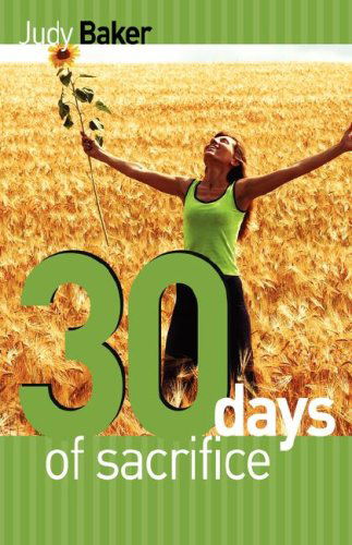 Cover for Judy Baker · 30 Days of Sacrifice (Paperback Book) (2007)