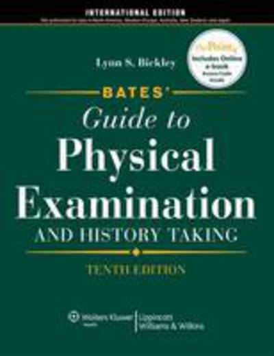 Bates' Guide to Physical Examination and History Taking - Lynn S. Bickley - Książki - Lippincott Williams and Wilkins - 9781605474007 - 1 grudnia 2008