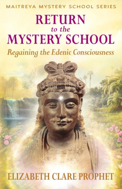 Cover for Prophet, Elizabeth Clare (Elizabeth Clare Prophet) · Return to the Mystery School: Regaining the Edenic Consciousness (Paperback Book) (2025)