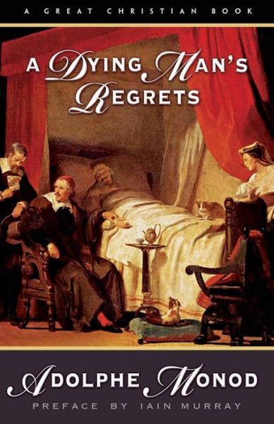 Cover for Adolphe Monod · A Dying Man's Regrets: Last Words of a Dying Man to Dying men (Paperback Book) (2012)