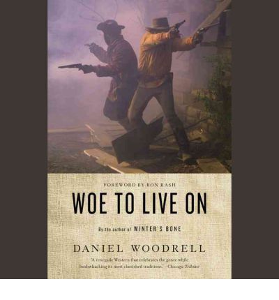 Cover for Daniel Woodrell · Woe to Live On: a Novel (Audiobook (CD)) (2012)