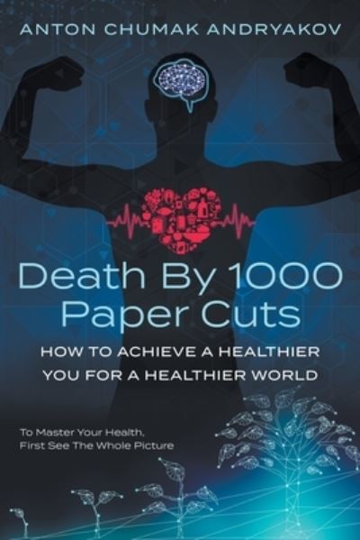 Death by 1,000 Paper Cuts - Anton Andryakov - Books - Atlantic Publishing Group Inc. - 9781620237007 - July 28, 2020