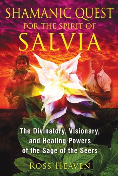 Cover for Ross Heaven · Shamanic Quest for the Spirit of Salvia: The Divinatory, Visionary, and Healing Powers of the Sage of the Seers (Paperback Book) (2013)