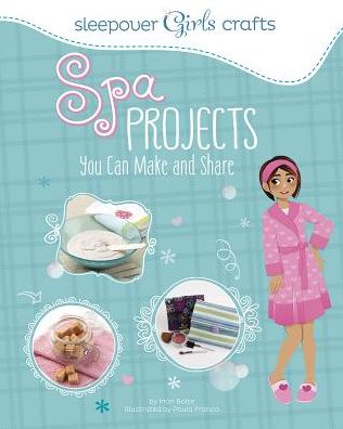 Cover for Mari Bolte · Sleepover Girls Crafts: Spa Projects You Can Make and Share (Paperback Book) (2014)