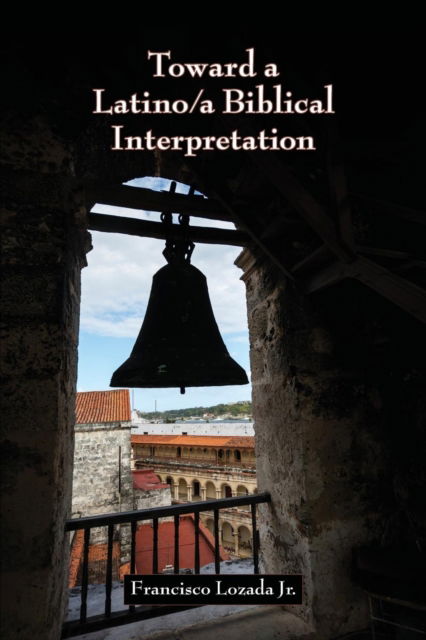 Cover for Francisco Jr Lozada · Toward a Latino/a Biblical Interpretation (Paperback Book) (2017)
