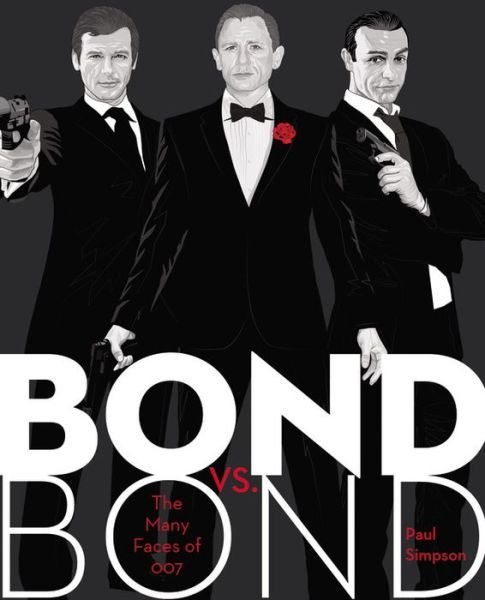 Cover for Paul Simpson · Bond vs. Bond: The Many Faces of 007 (Hardcover Book) (2015)