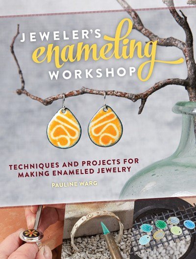 Cover for Pauline Warg · Jeweler's Enameling Workshop: Techniques and Projects for Making Enameled Jewelry (Pocketbok) (2016)
