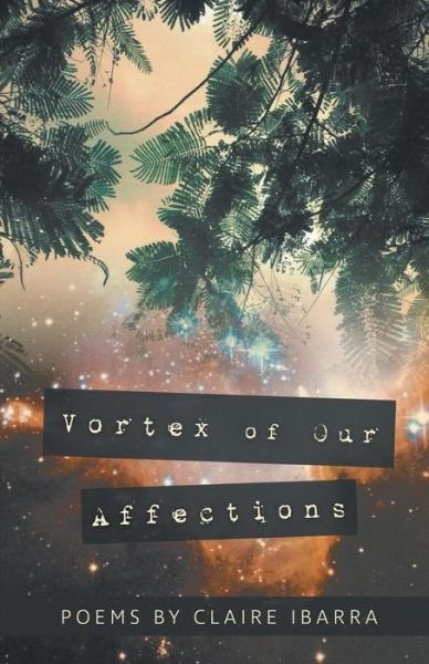 Claire Ibarra · Vortex of Our Affections (Paperback Bog) (2017)