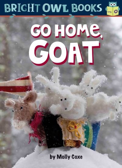 Cover for Molly Coxe · Go Home, Goat - Bright Owl Books (Hardcover Book) (2019)