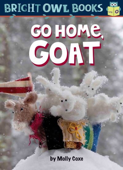 Cover for Molly Coxe · Go Home, Goat - Bright Owl Books (Hardcover Book) (2019)