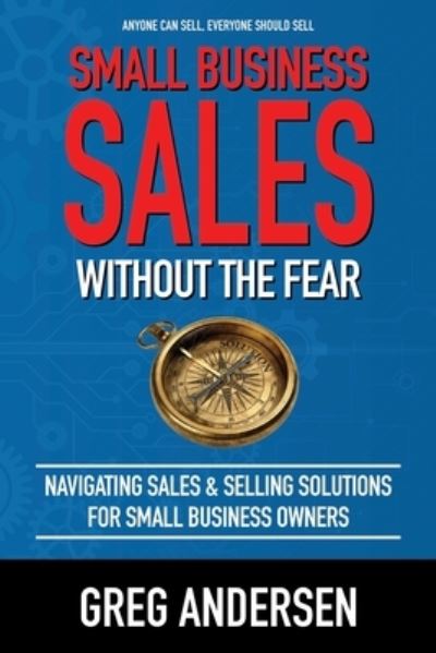 Cover for Greg Warren Andersen · Small Business Sales, Without the Fear (Paperback Book) (2020)