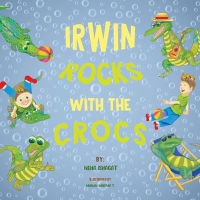 Cover for Neha Bhagat · Irwin Rocks with the Crocs (Taschenbuch) (2021)