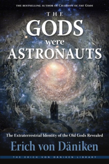 Cover for Von Daniken, Erich (Erich Von Daniken) · The Gods Were Astronauts: The Extraterrestrial Identity of the Old Gods Revealed (Pocketbok) [10 Revised edition] (2023)