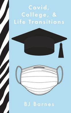 Cover for Bj Barnes · Covid, College, &amp; Life Transitions (Hardcover Book) (2021)