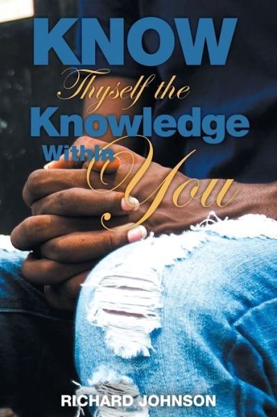Cover for Richard Johnson · Know Thyself the Knowledge Within You (Pocketbok) (2022)