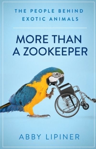 Cover for Abby Lipiner · More Than a Zookeeper: The People Behind Exotic Animals (Paperback Book) (2020)