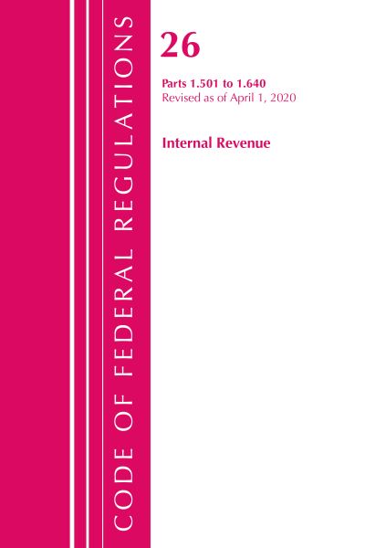 Cover for Office Of The Federal Register (U.S.) · Code of Federal Regulations, Title 26 Internal Revenue 1.501-1.640, Revised as of April 1, 2020 - Code of Federal Regulations, Title 26 Internal Revenue (Paperback Book) (2021)