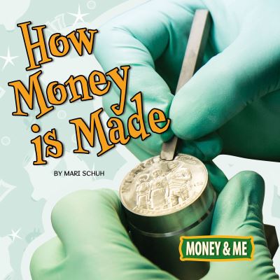 How Money Is Made - Mari C Schuh - Books - Rourke Educational Media - 9781641564007 - July 1, 2018