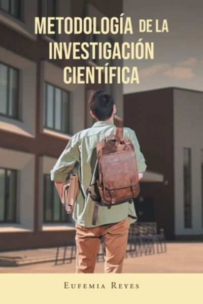 Metodología de la Investigación Científica - Eufemia Reyes - Libros - Page Publishing, Inc. - 9781643346007 - 31 de enero de 2022