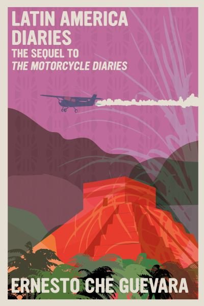 Cover for Ernesto Che Guevara · Latin America Diaries: The Sequel to The Motorcycle Diaries (Paperback Bog) (2024)