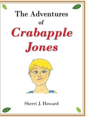 Cover for Sherri J Howard · The Adventures of Crabapple Jones (Hardcover Book) (2019)