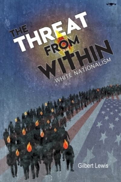 The Threat From Within - Gilbert Lewis - Livros - Dorrance Publishing Co. - 9781646105007 - 8 de janeiro de 2020