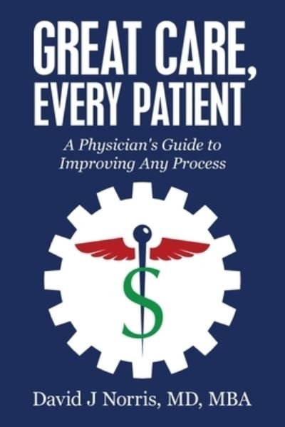 Cover for David Norris · Great Care, Every Patient (Paperback Book) (2020)