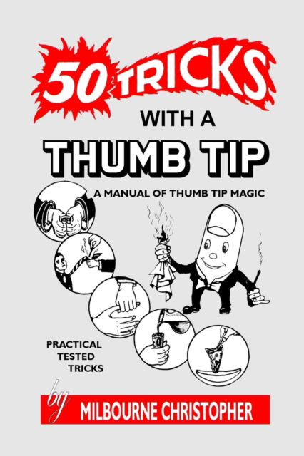 Fifty Tricks With A Thumb Tip - Milbourne Christopher - Książki - Scrawny Goat Books - 9781647645007 - 15 kwietnia 2022