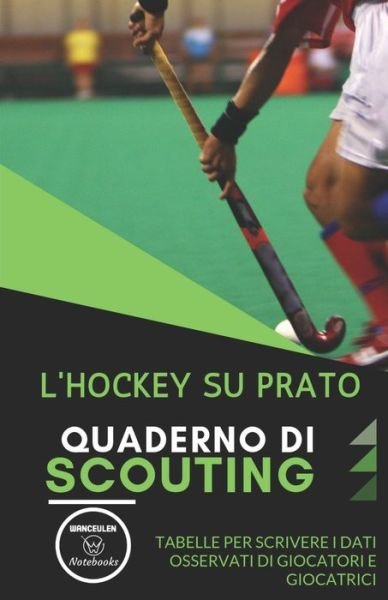 Cover for Wanceulen Notebooks · L'Hockey Su Prato. Quaderno Di Scouting (Taschenbuch) (2019)