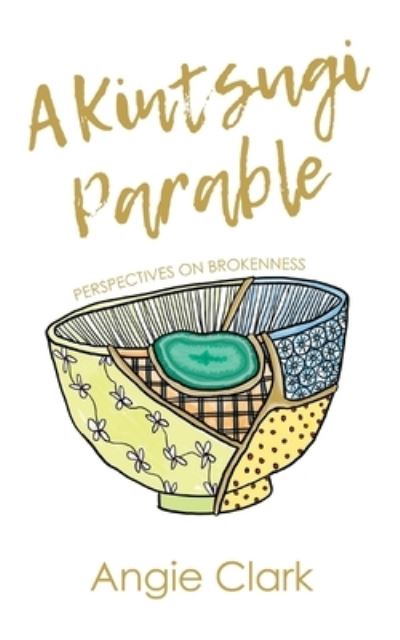 Cover for Angie Clark · A Kintsugi Parable (Paperback Book) (2020)