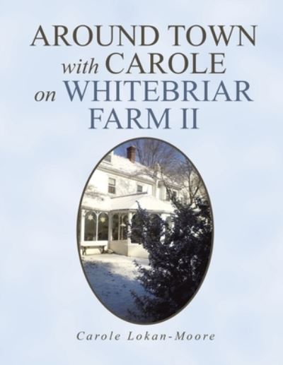 Cover for Carole Lokan-Moore · Around Town with Carol on Whitebriar Farm (Paperback Book) (2021)