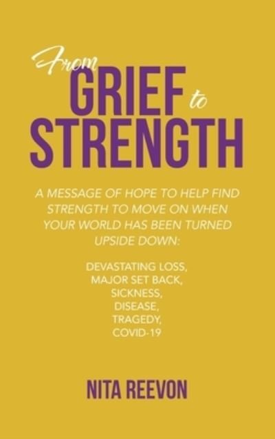 Cover for Nita Reevon · From Grief to Strength (Hardcover Book) (2021)