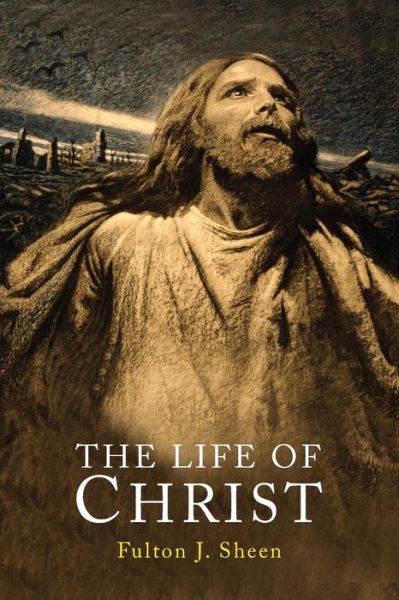 Cover for Fulton J Sheen · The Life of Christ (Paperback Book) (2016)