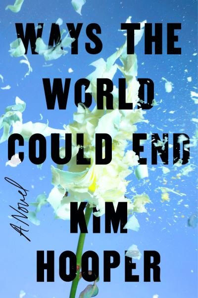 Cover for Kim Hooper · Ways the World Could End (Innbunden bok) (2022)
