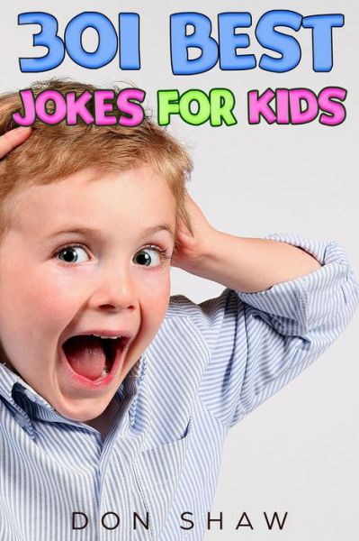 301 Best Jokes for Kids - Don Shaw - Książki - Independently Published - 9781688503007 - 25 sierpnia 2019