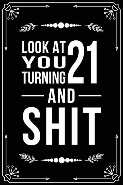 Cover for Bfsc Publishing · Look at You Turning 21 and Shit (Paperback Book) (2019)