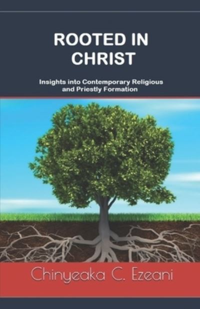 Cover for Chinyeaka C Ezeani · Rooted in Christ (Paperback Book) (2019)