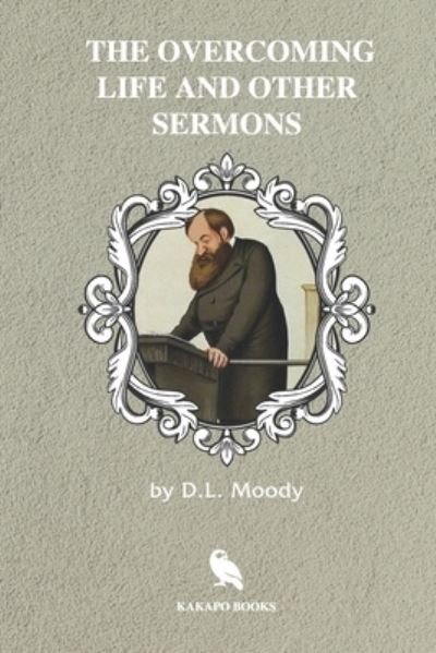 Cover for D L Moody · The Overcoming Life and Other Sermons (Illustrated) (Paperback Book) (2019)