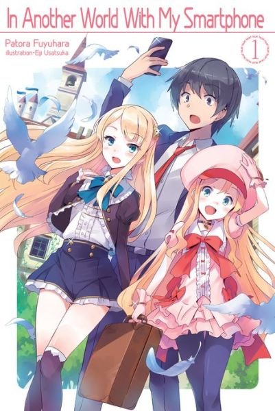 Cover for Patora Fuyuhara · In Another World With My Smartphone: Volume 1: Volume 1 - In Another World With My Smartphone (light novel) (Pocketbok) (2019)