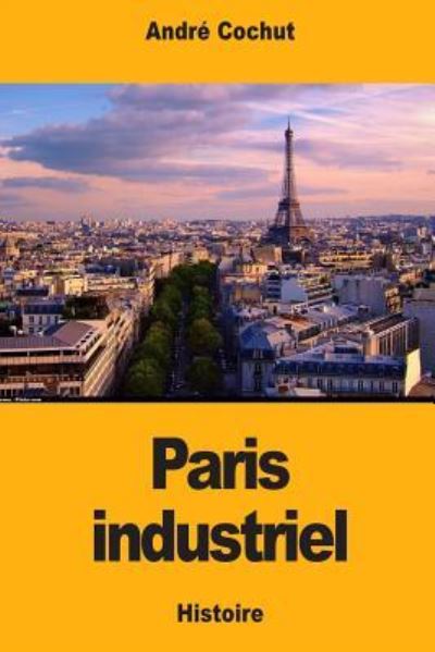 Cover for Andre Cochut · Paris Industriel (Paperback Book) (2018)