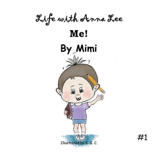 Life with Anna Lee: Me! - Mimi - Książki - Authorhouse - 9781728359007 - 10 lipca 2020