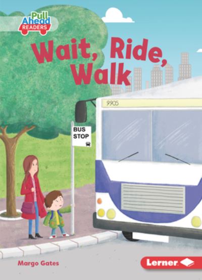 Cover for Margo Gates · Wait, Ride, Walk (Book) (2021)