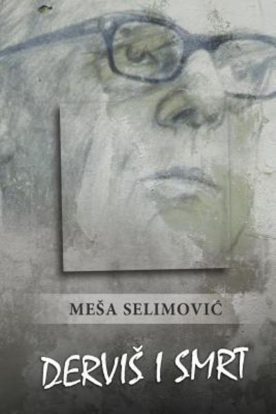 Cover for Mesa Selimovic · Dervis I Smrt (Paperback Book) (2018)