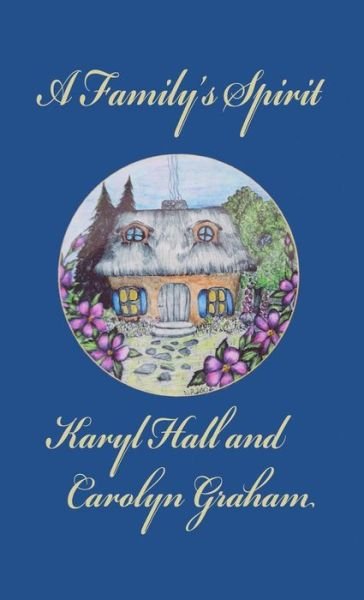 Cover for Karyl Hall · A Family's Spirit (Hardcover Book) (2018)